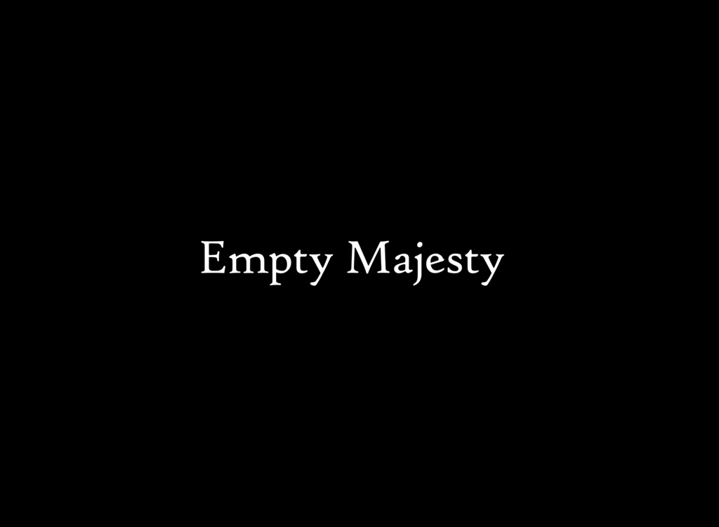 Empty Majesty