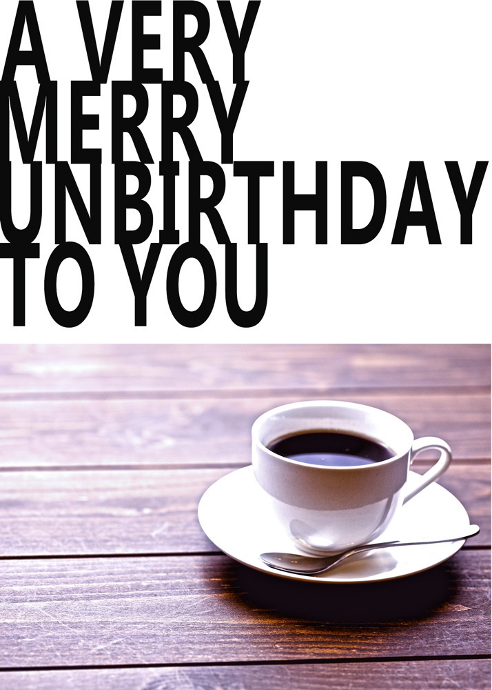 A Very Merry Unbirthday To You