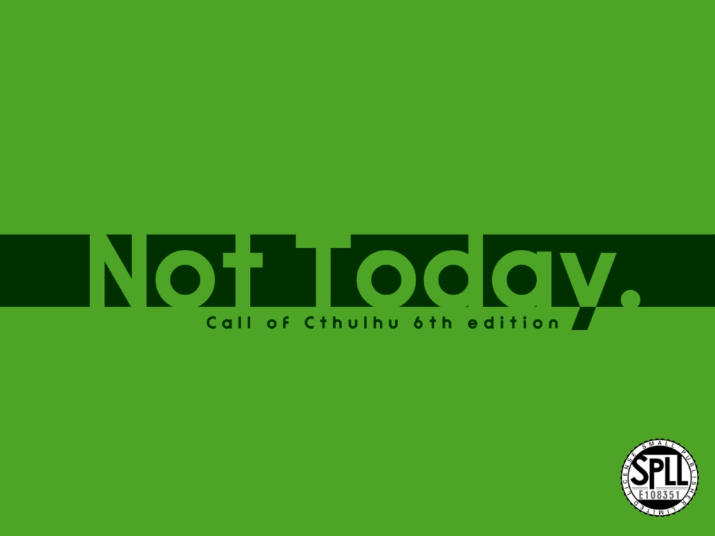 【CoC6版秘匿3PL】Not Today.【SPLL:E108351】