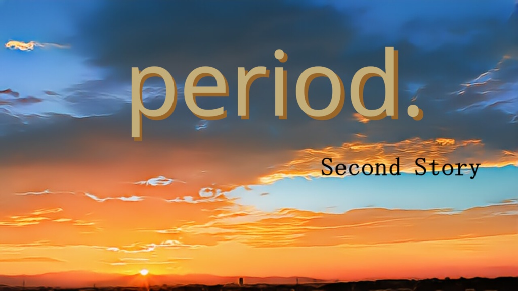 period.-Second Story-体験版