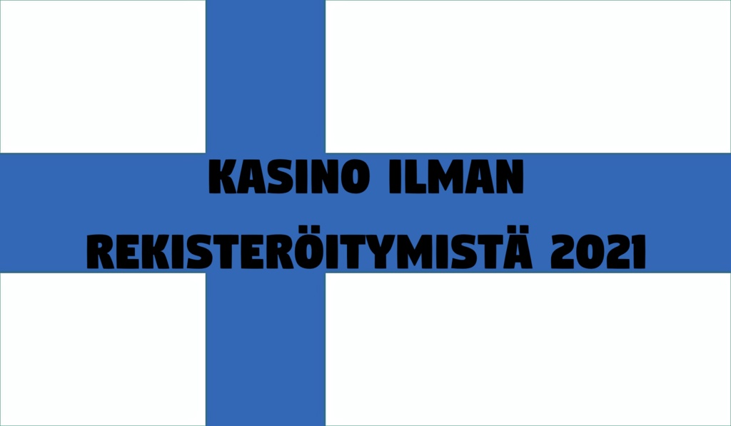 Kasino ilman rekisteröitymistä 2021