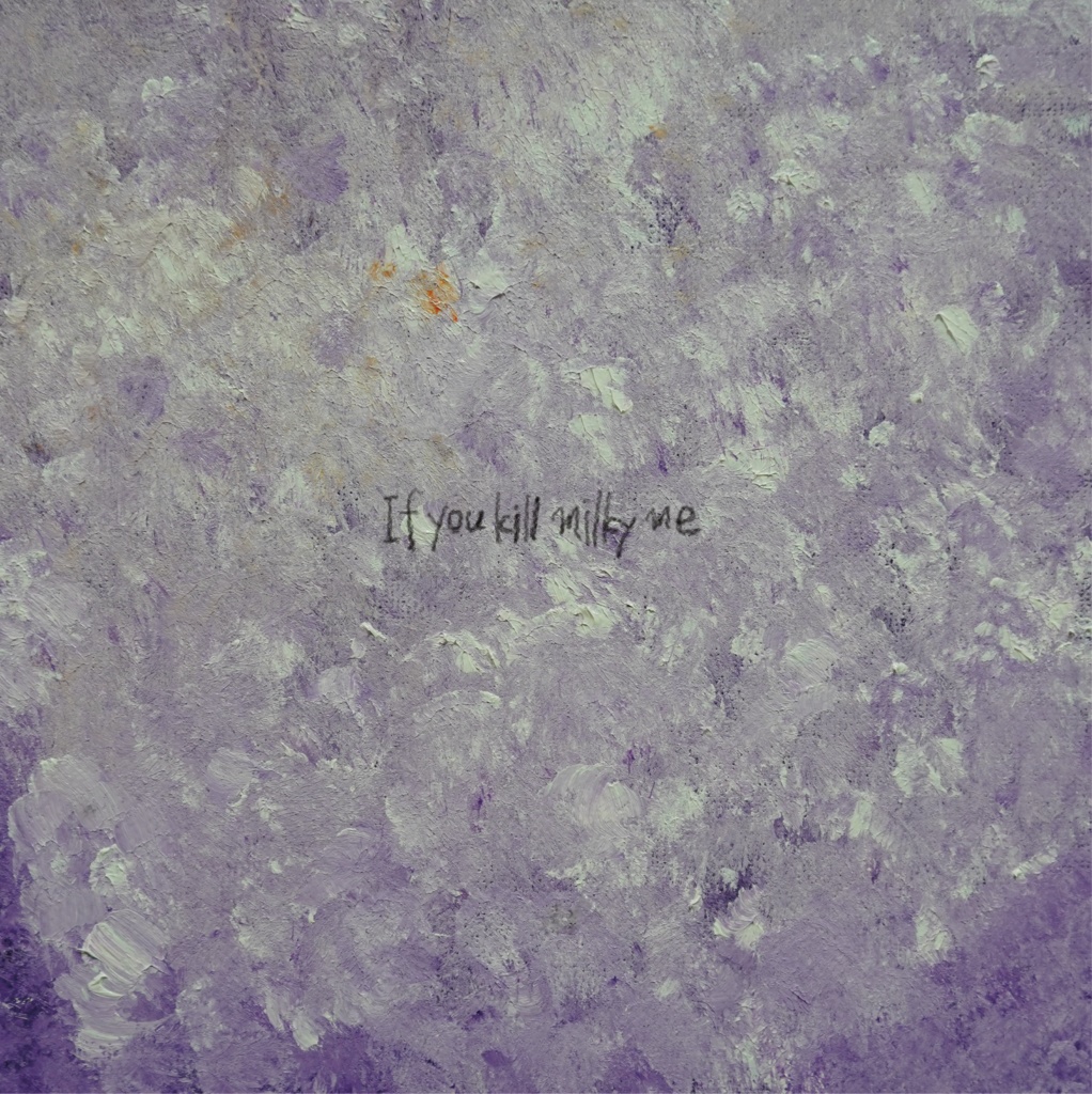 killmilky -1st EP「If you kill milky me」