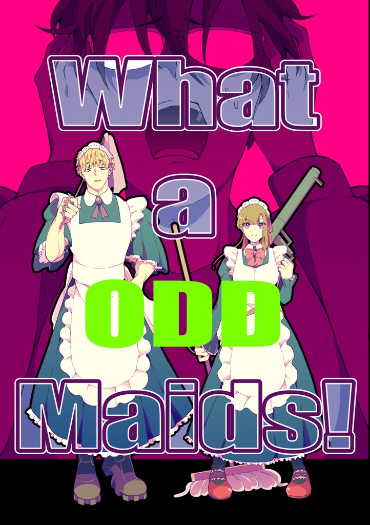 What a ODD Maids！