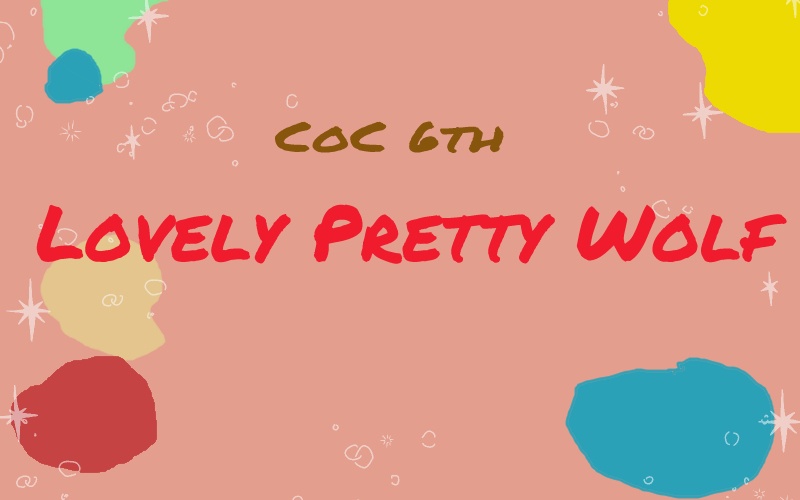 CoC6th【Lovely Pretty Wolf】