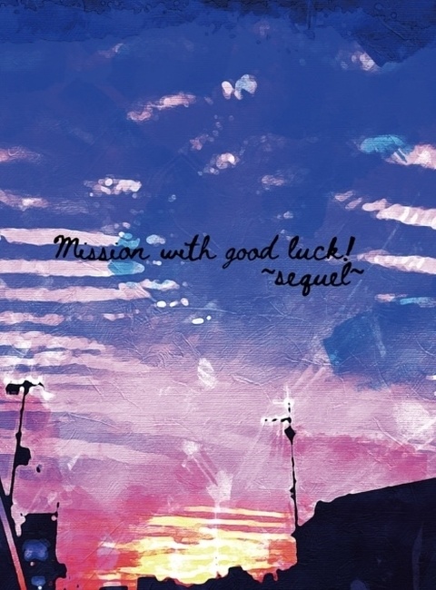 Mission with goodluck! 〜sequel〜