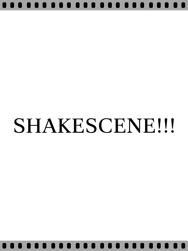 SHAKESCENE!!!