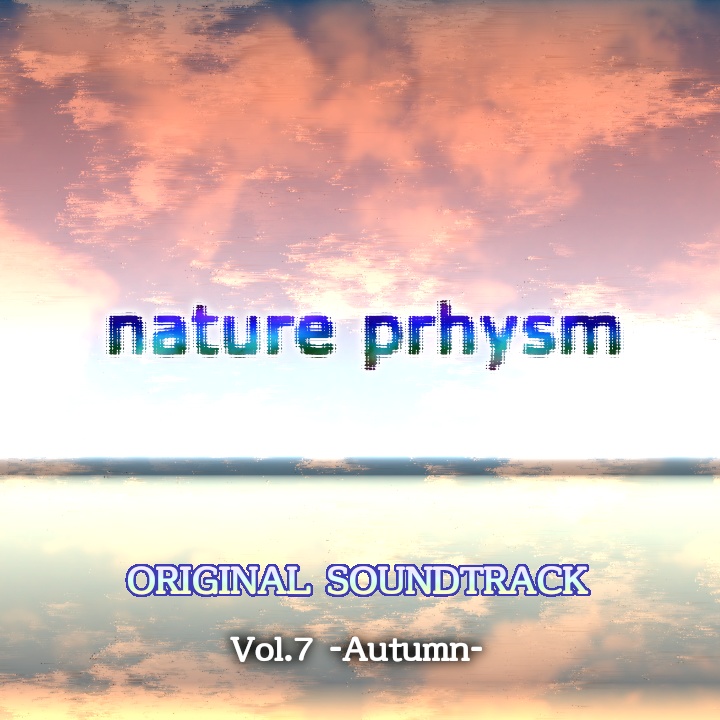 nature prhysm オリジナルサウンドトラック Vol.7 -Autumn-