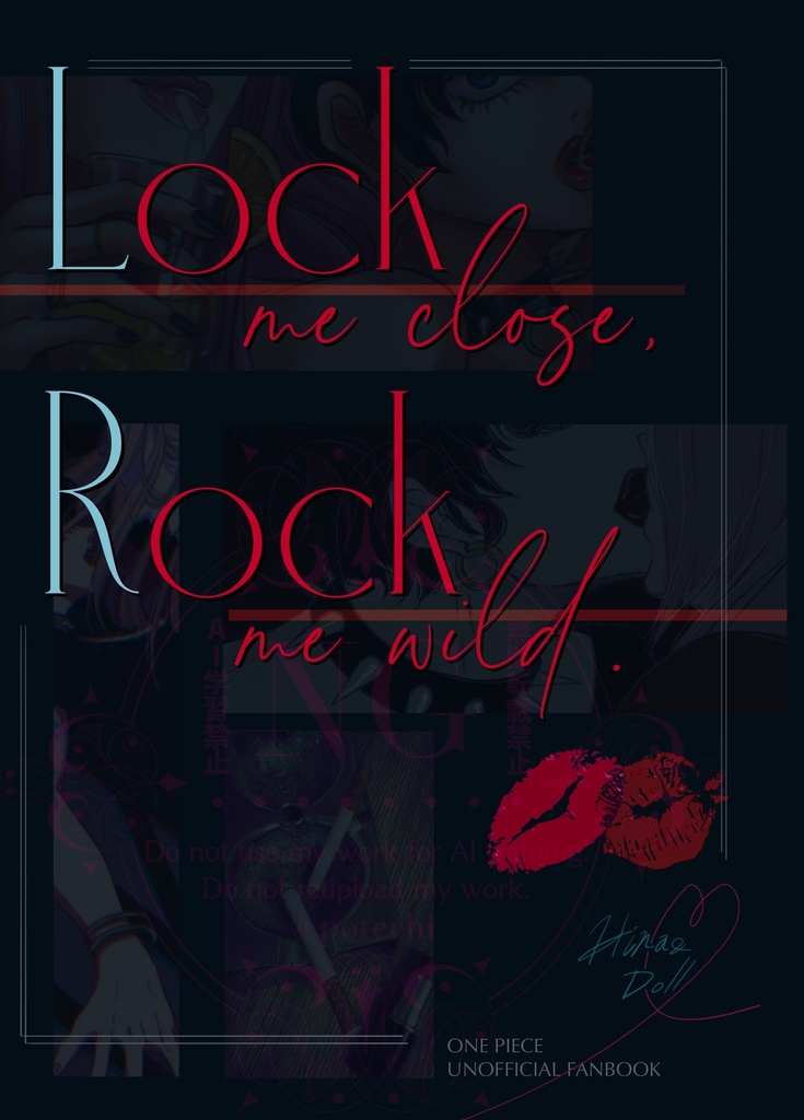 Lock me close, Rock me wild.