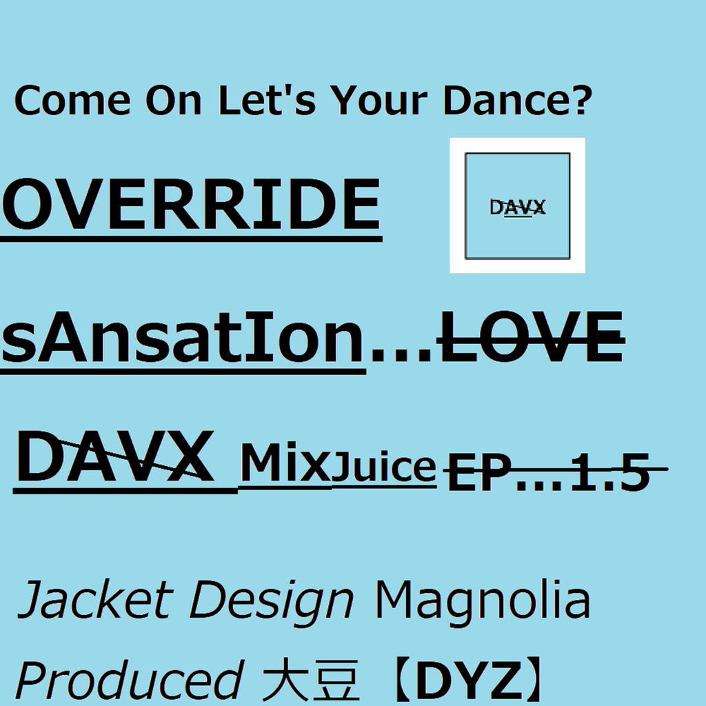 Override Sensation DAVX New Mix Juice E.P.（1.5st EP）