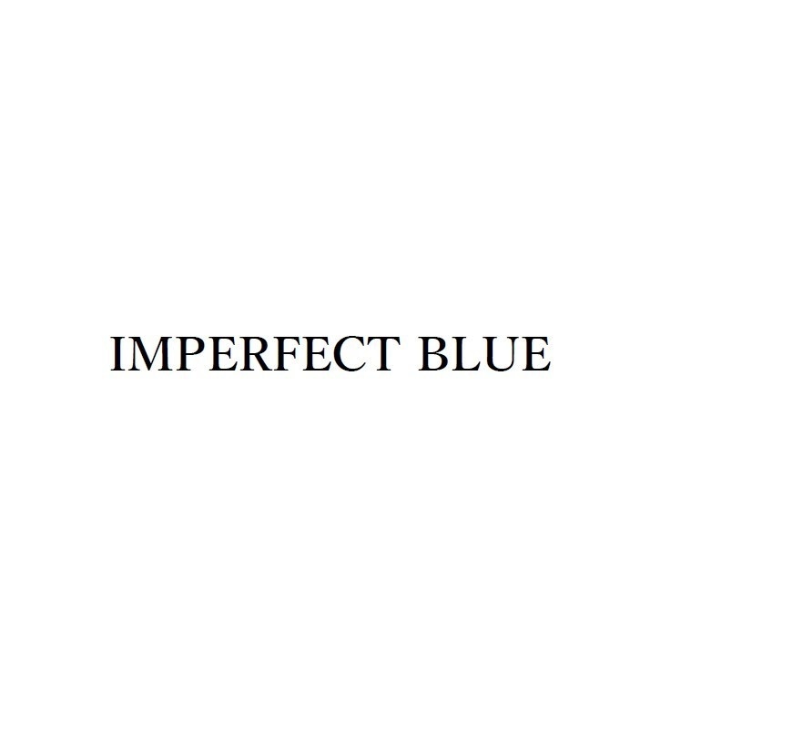 IMPERFECT BLUE