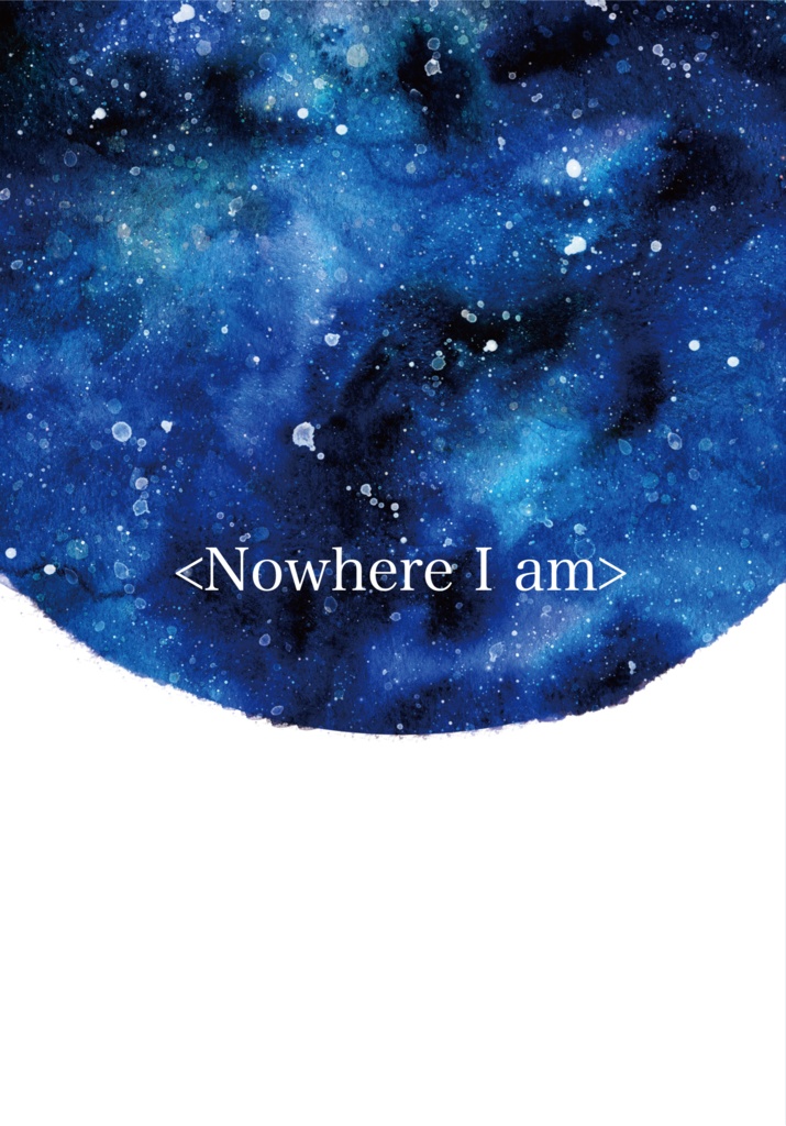 <Nowhere I am>