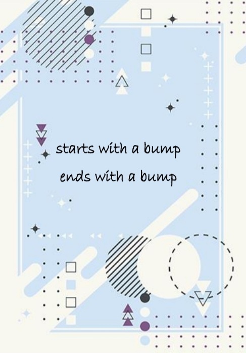 start with a bump ends with a bump