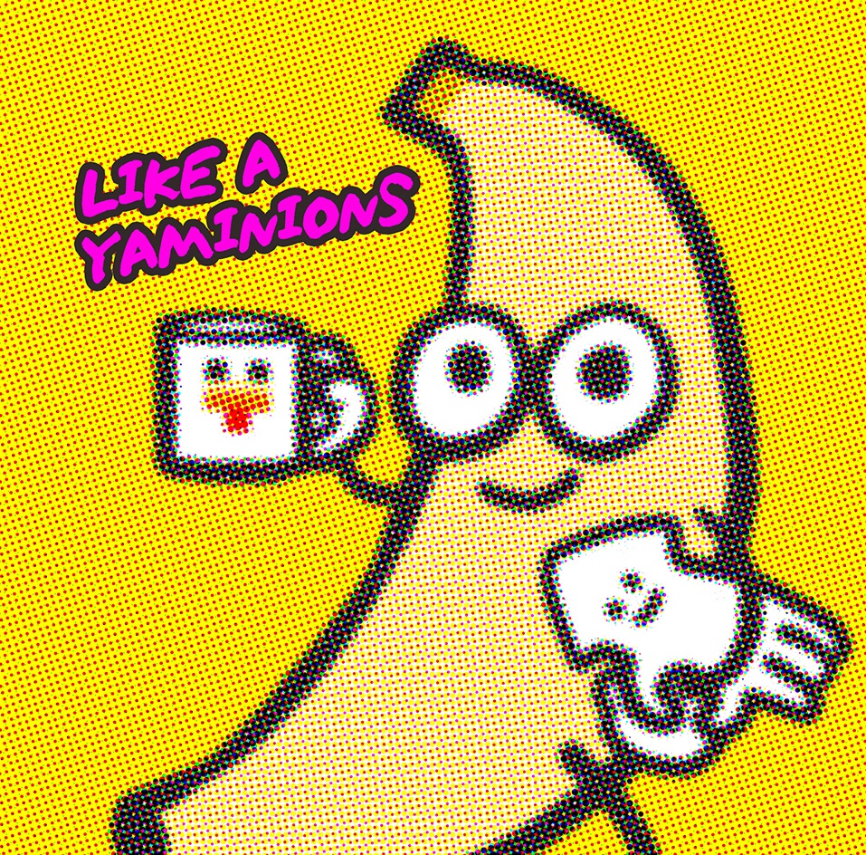 LIKE A YAMINIONS