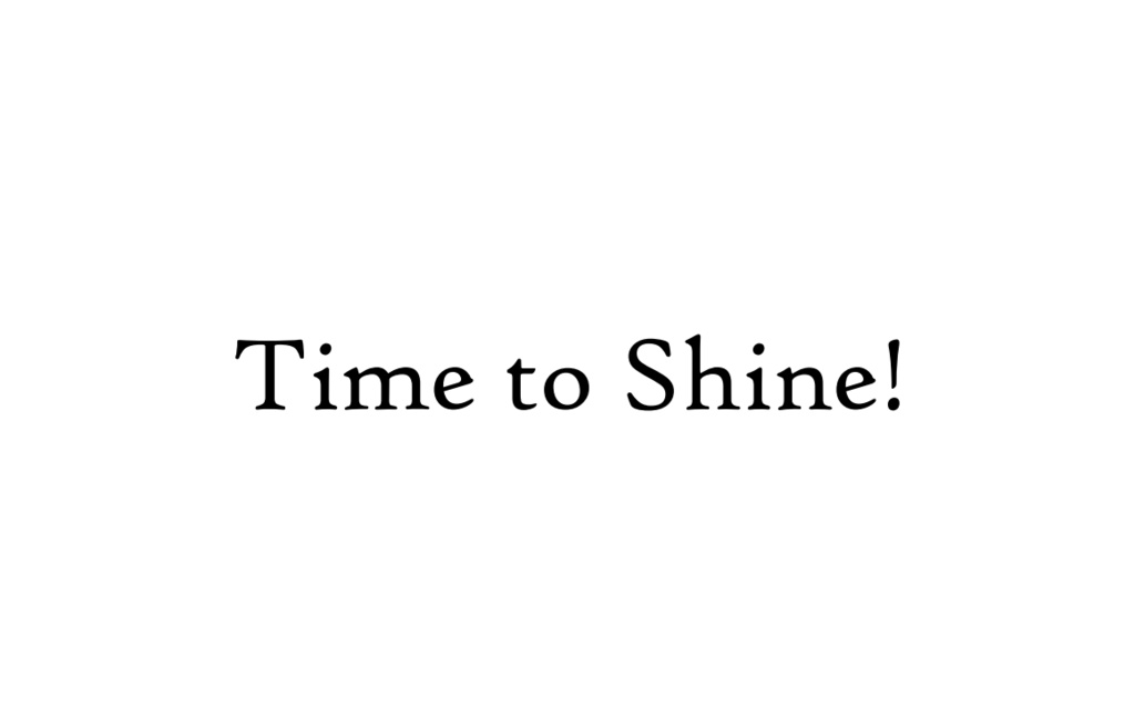 Time to Shine!