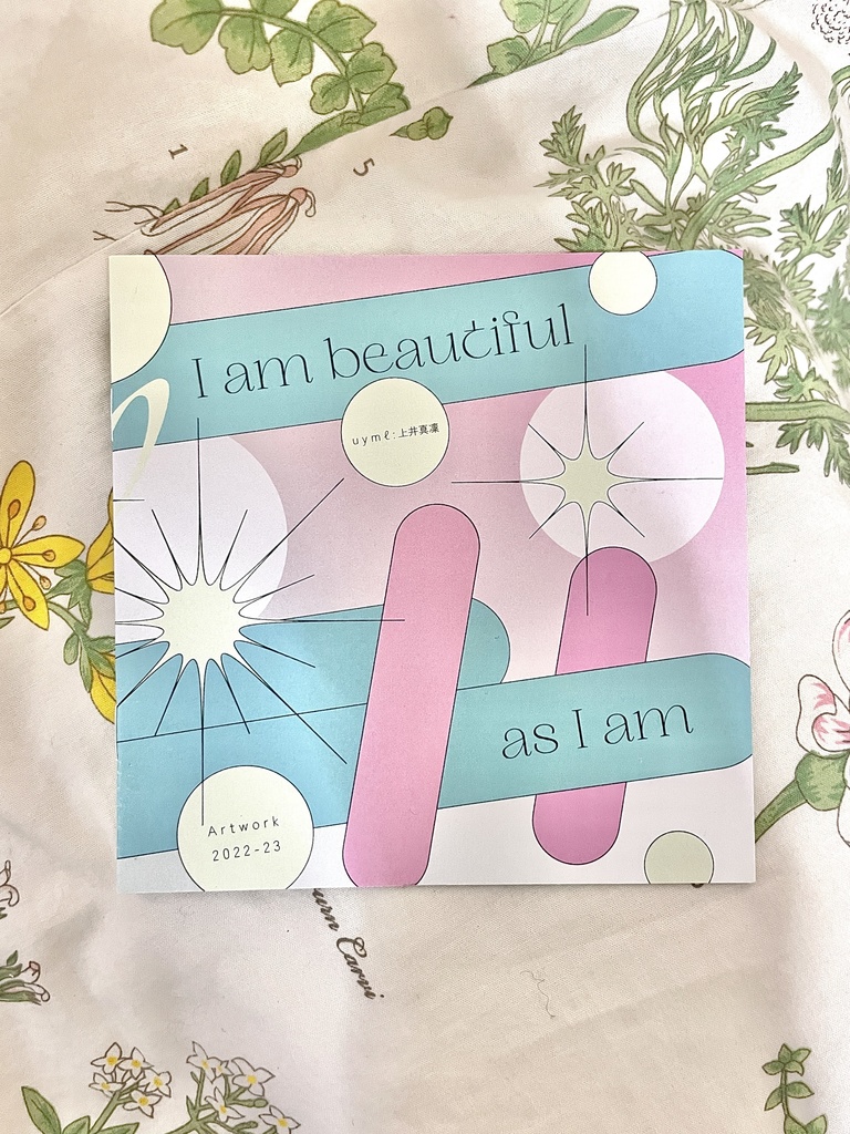 I am beautiful as I am【2022-23 Artworks】