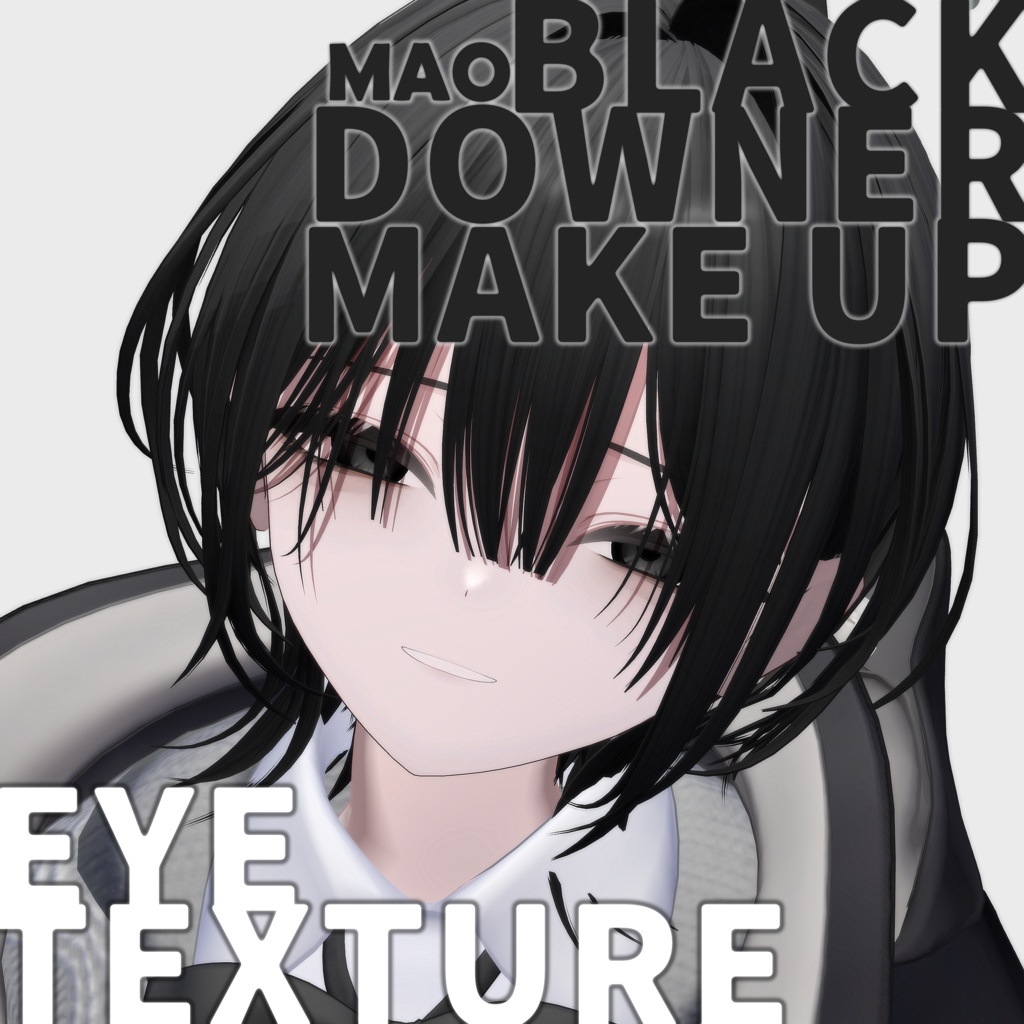 【Mao】BLACK DOWNER Makeup & Eye Texture