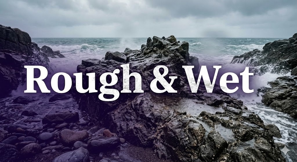 Rough ＆ Wet