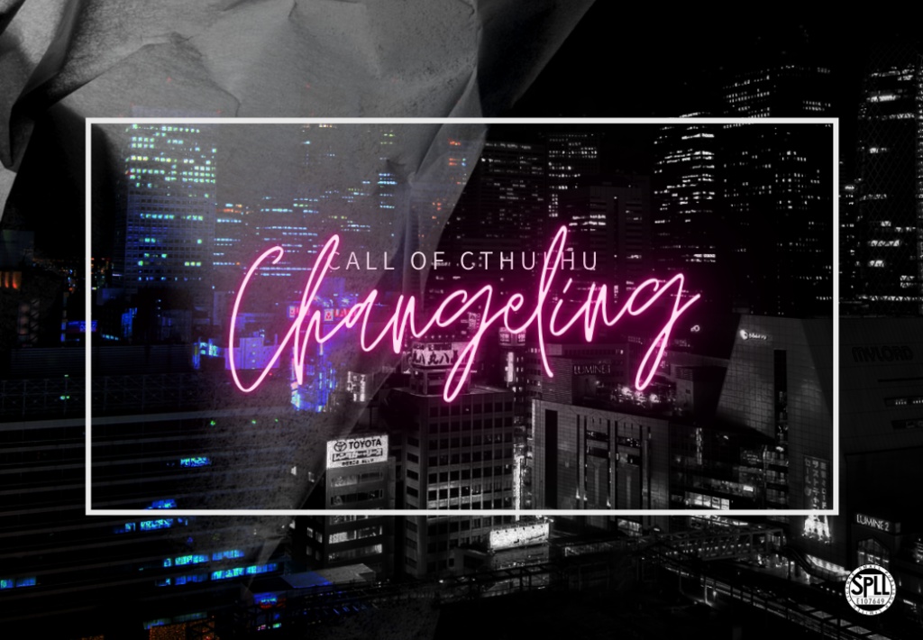 【COC6版シナリオ】「Changeling」SPLL:E107649