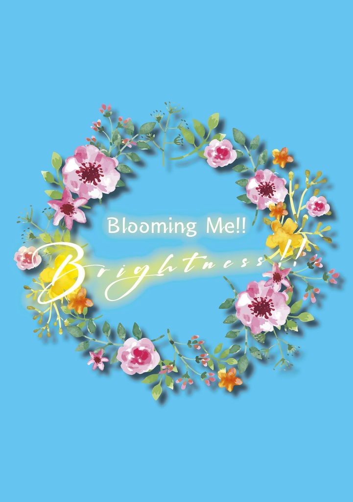 Blooming me!!Brightness!