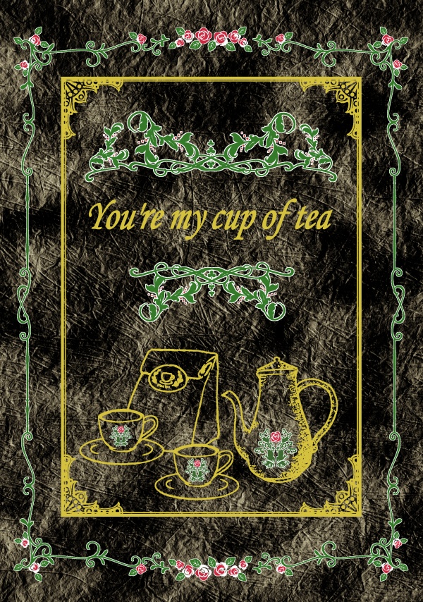 You’re my cup of tea