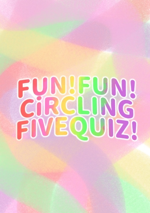5ジャンル制覇クイズ『FUN! FUN! CiRCLING FIVEQUIZ!』
