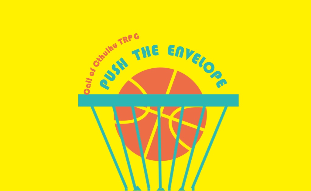 【COCシナリオ】PUSH  THE  ENVELOPE🏀