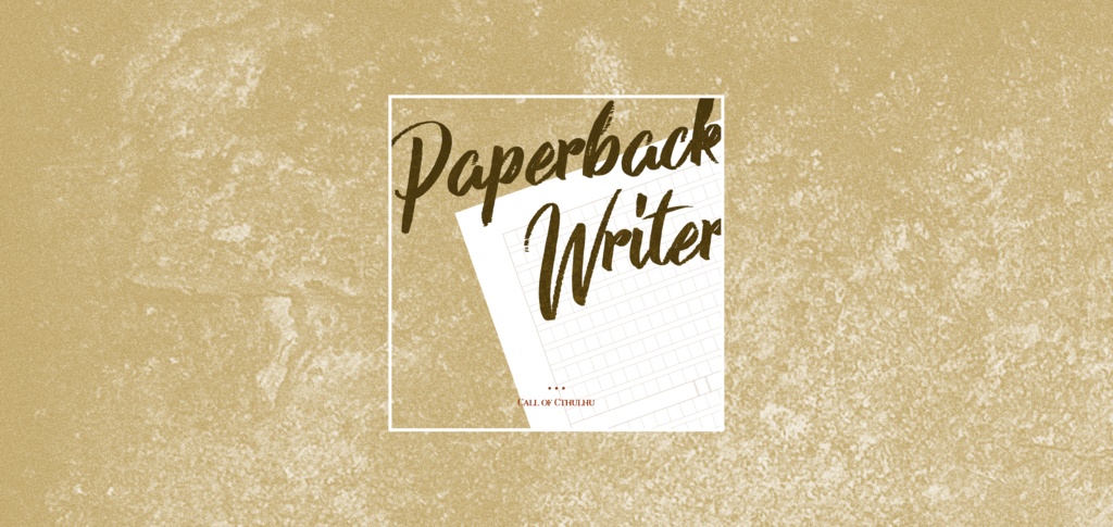 【CoCソロシナリオ】Paperback Writer