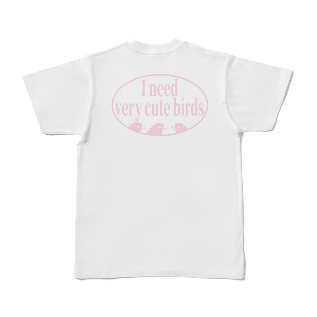 I need very cute birds White Tシャツの主張