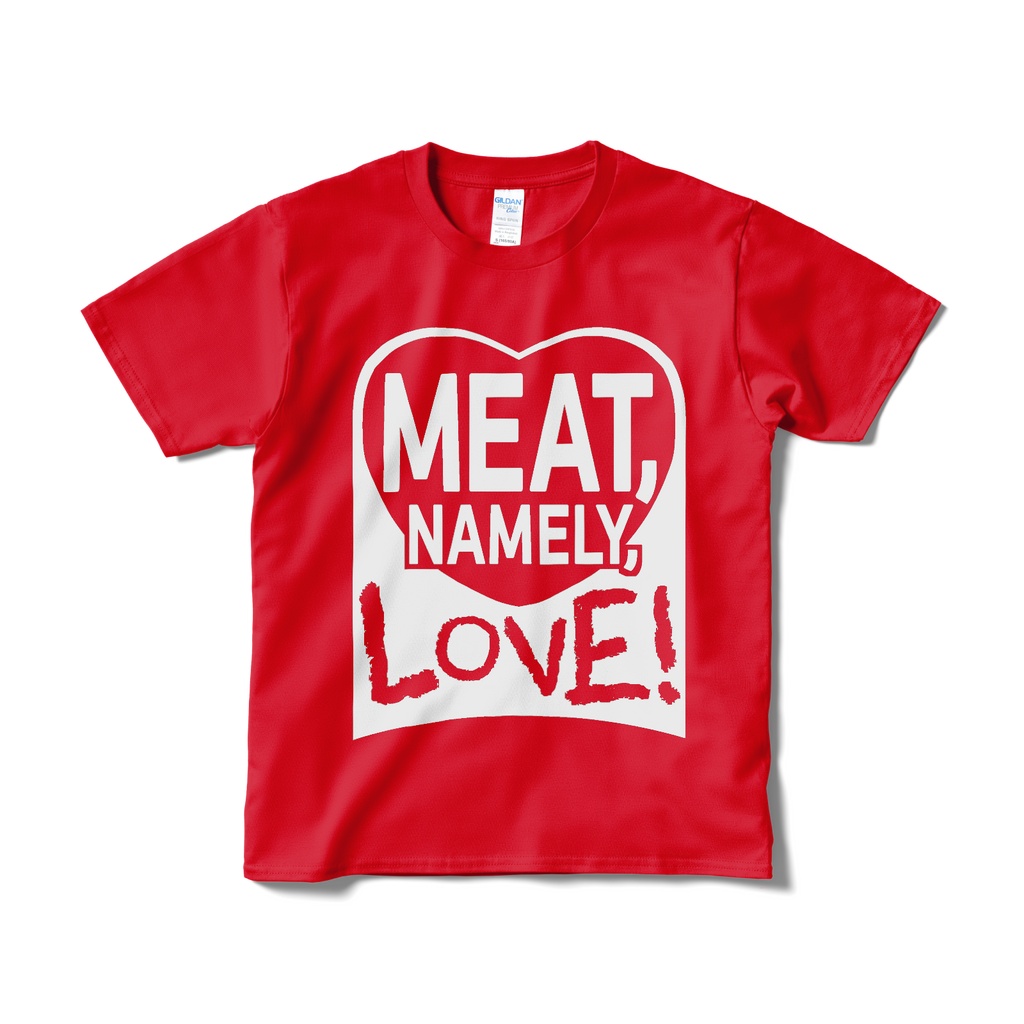 T-shirt MEAT, NAMELY, LOVE!