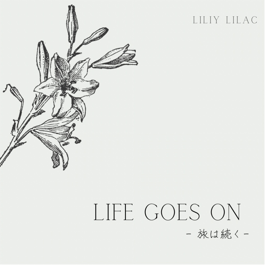 LIFE GOES ON - 旅は続く - / LiliyLilac