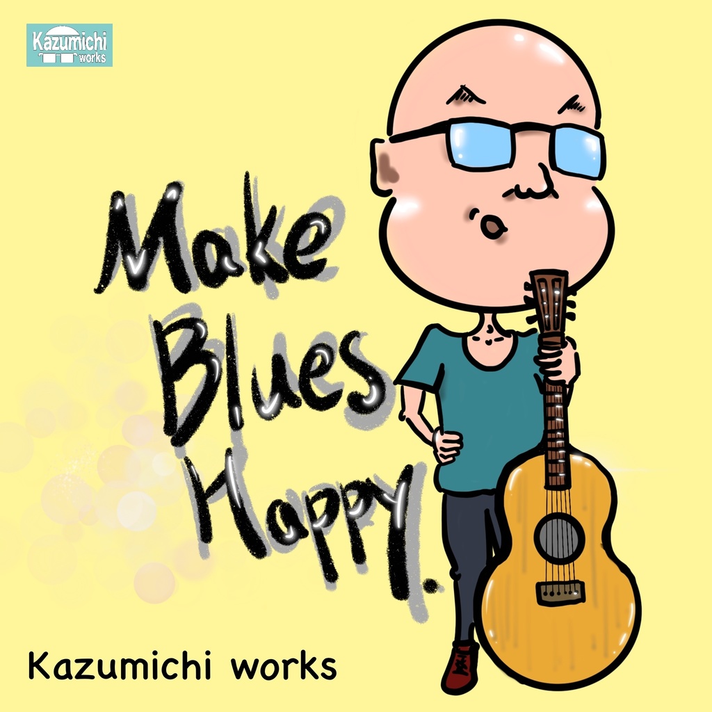 アルバム「Make Blues Happy」Kazumichiワークス