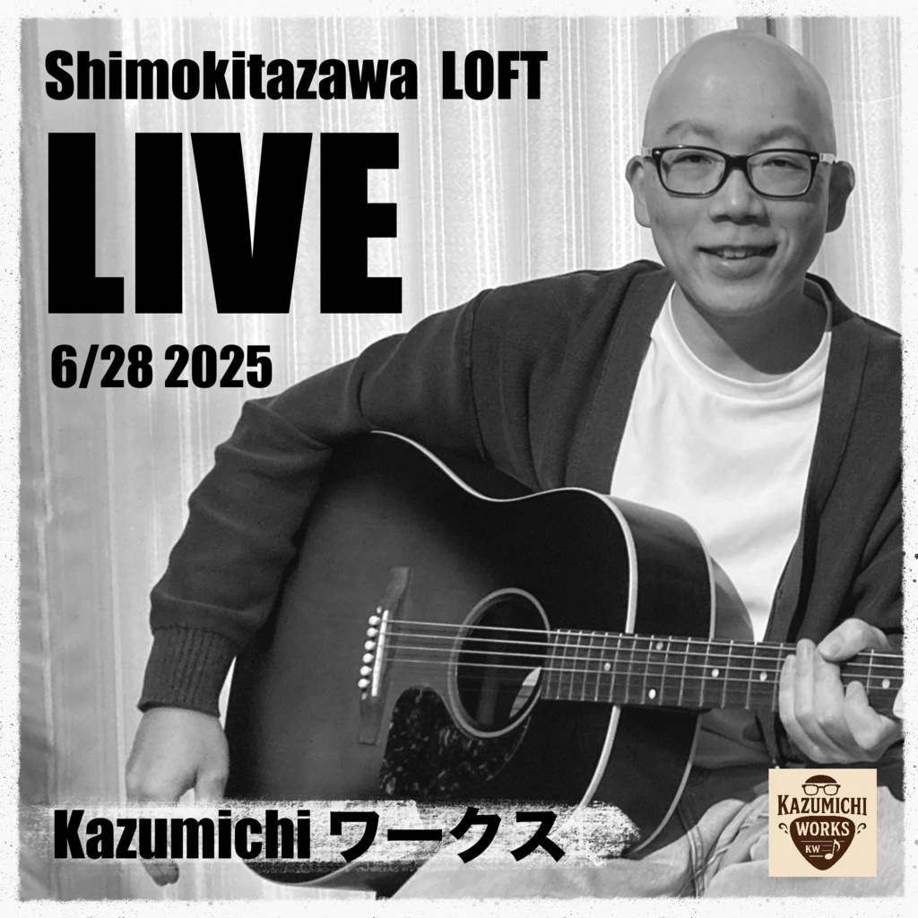 Kazumichiワークス　下北沢ロフトLIVE ２０２５.６.２８