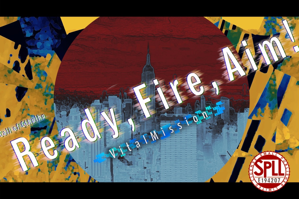 【クトゥルフ神話技能】Ready,Fire,Aim!─VitalMission SPLL:E194207