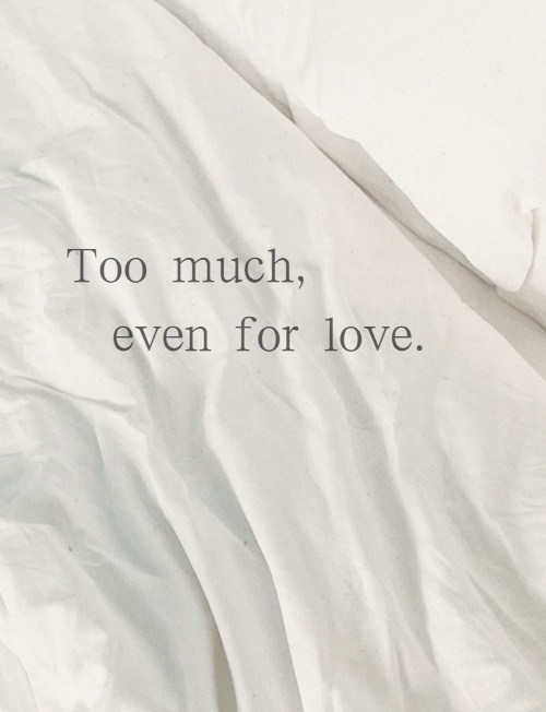 Too much, even for love.