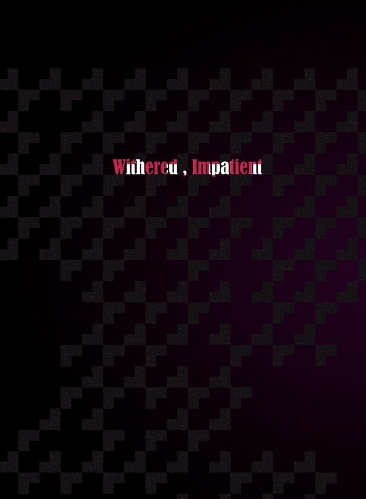 Withered,Impatient