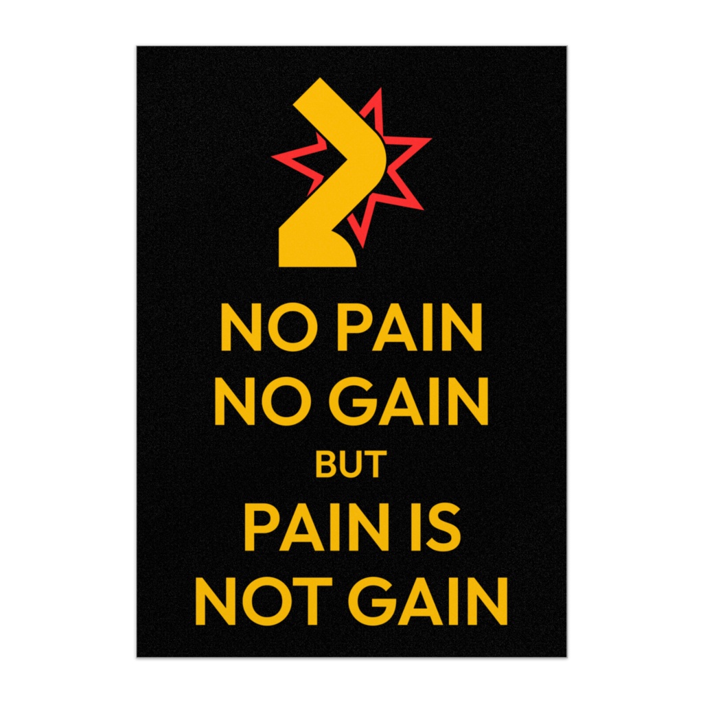 No pain, no gain, but pain is not gain