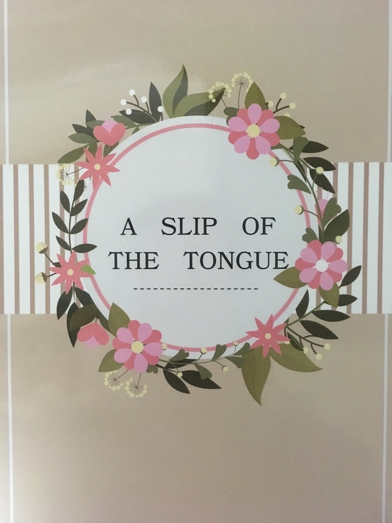 A SLIP OF THE TONGUE
