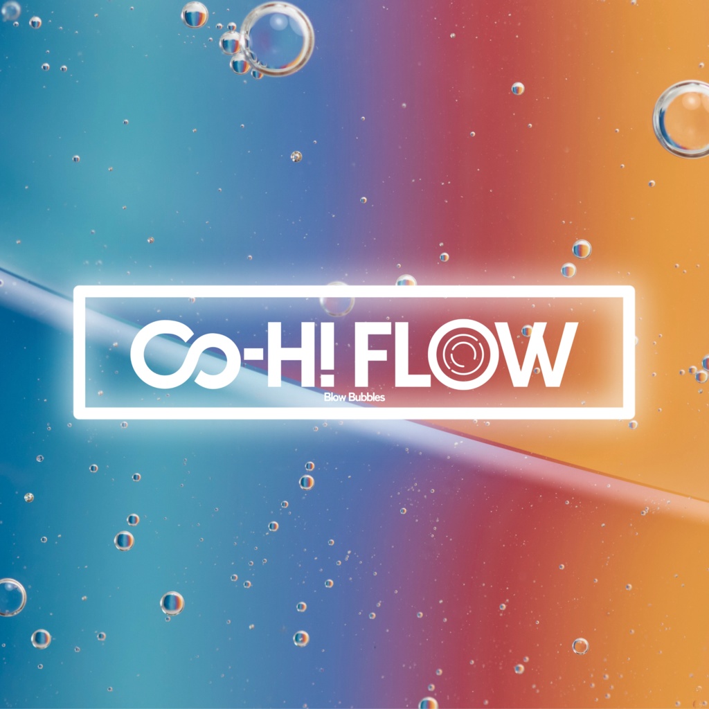 【BOOTH限定版】Co-Hi FLOW 1stEP『Blow Bubbles』【DL販売】