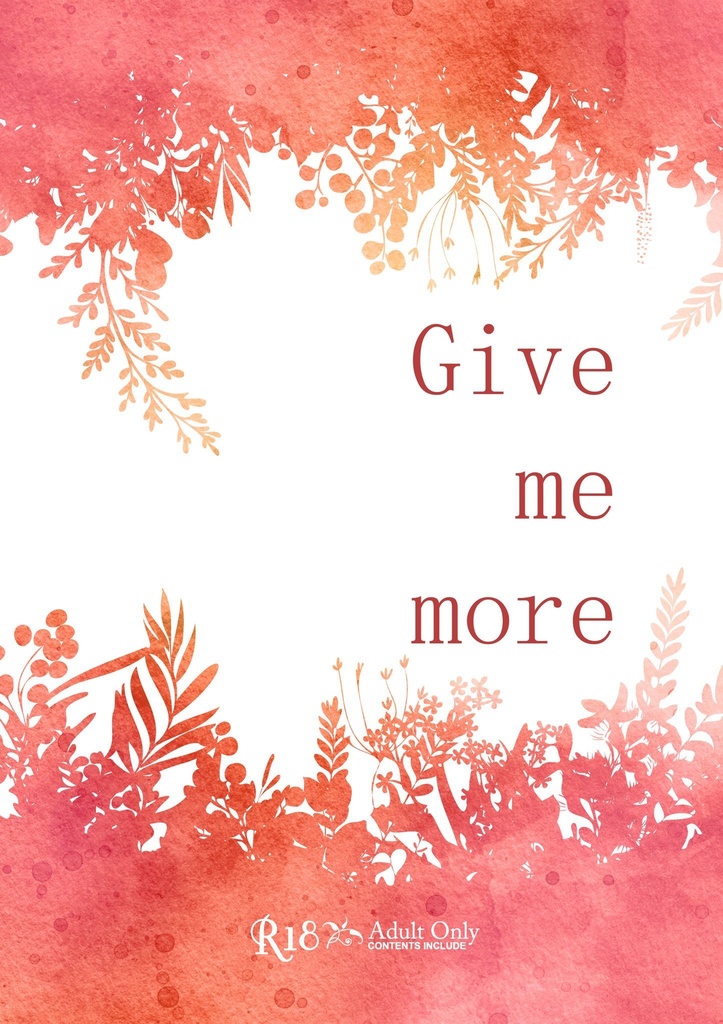 Give me more