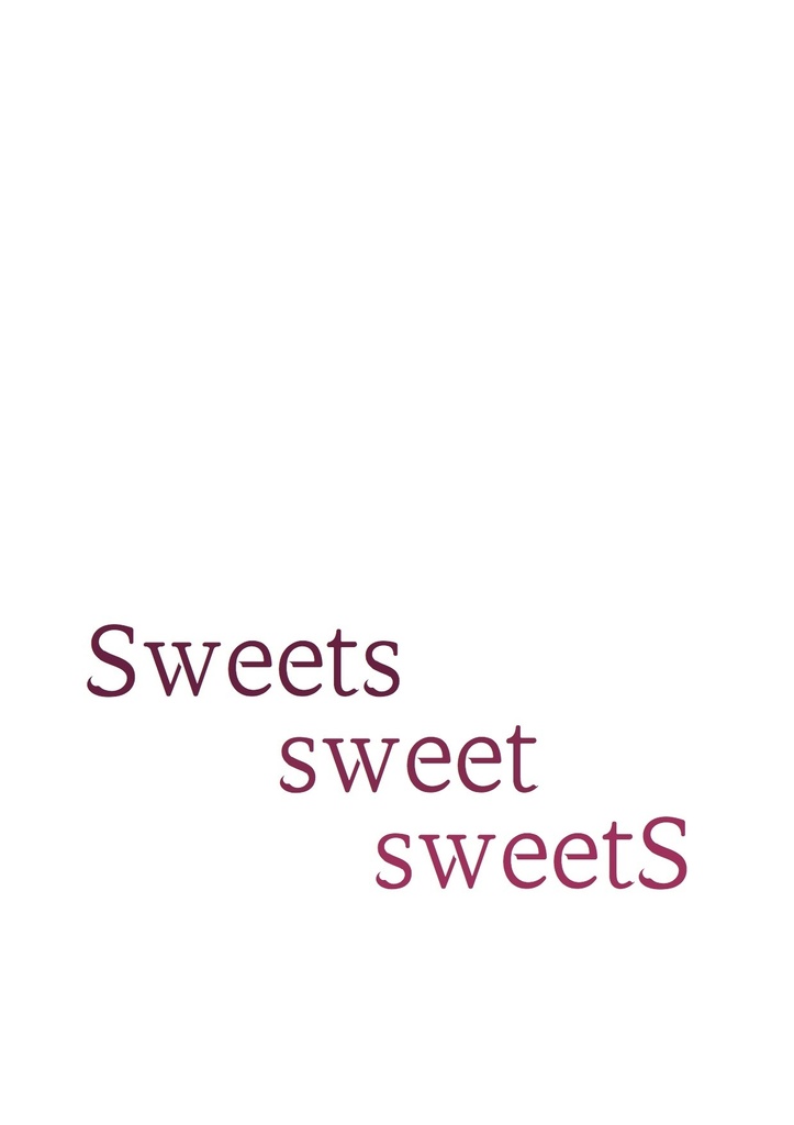 Sweets sweet sweetS