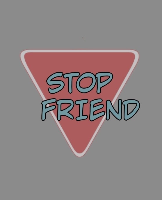 STOP FRIEND