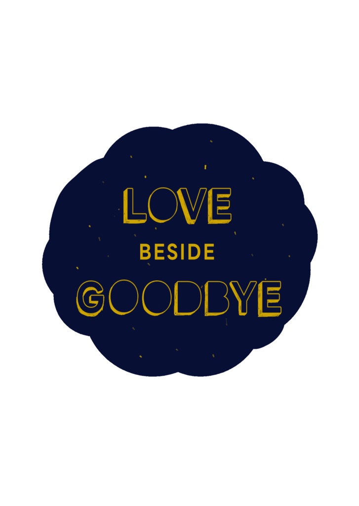 LOVE BESIDE GOODBYE