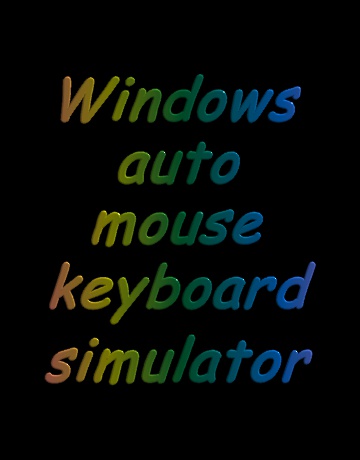 Windows auto mouse keyboard simulator