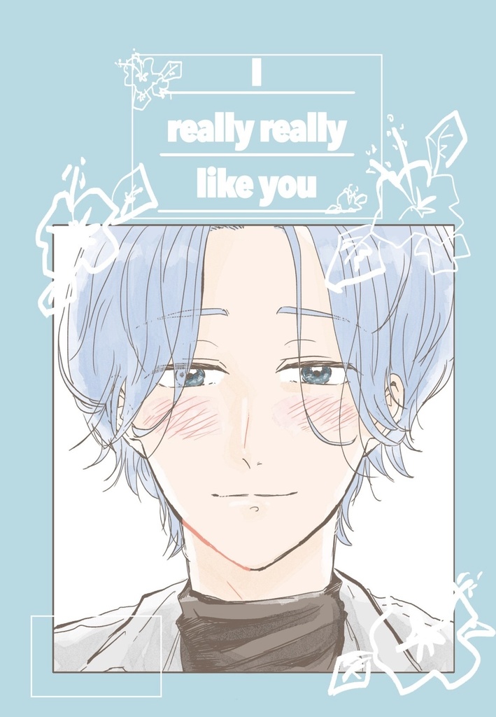 I really really like you