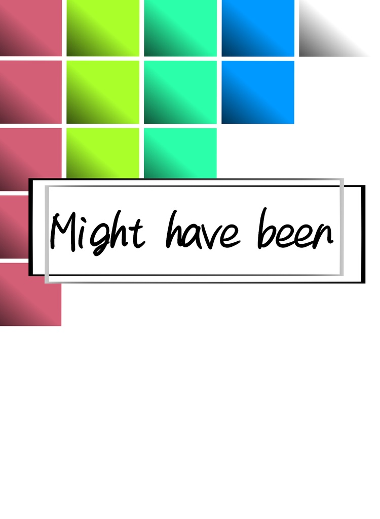 Might have been