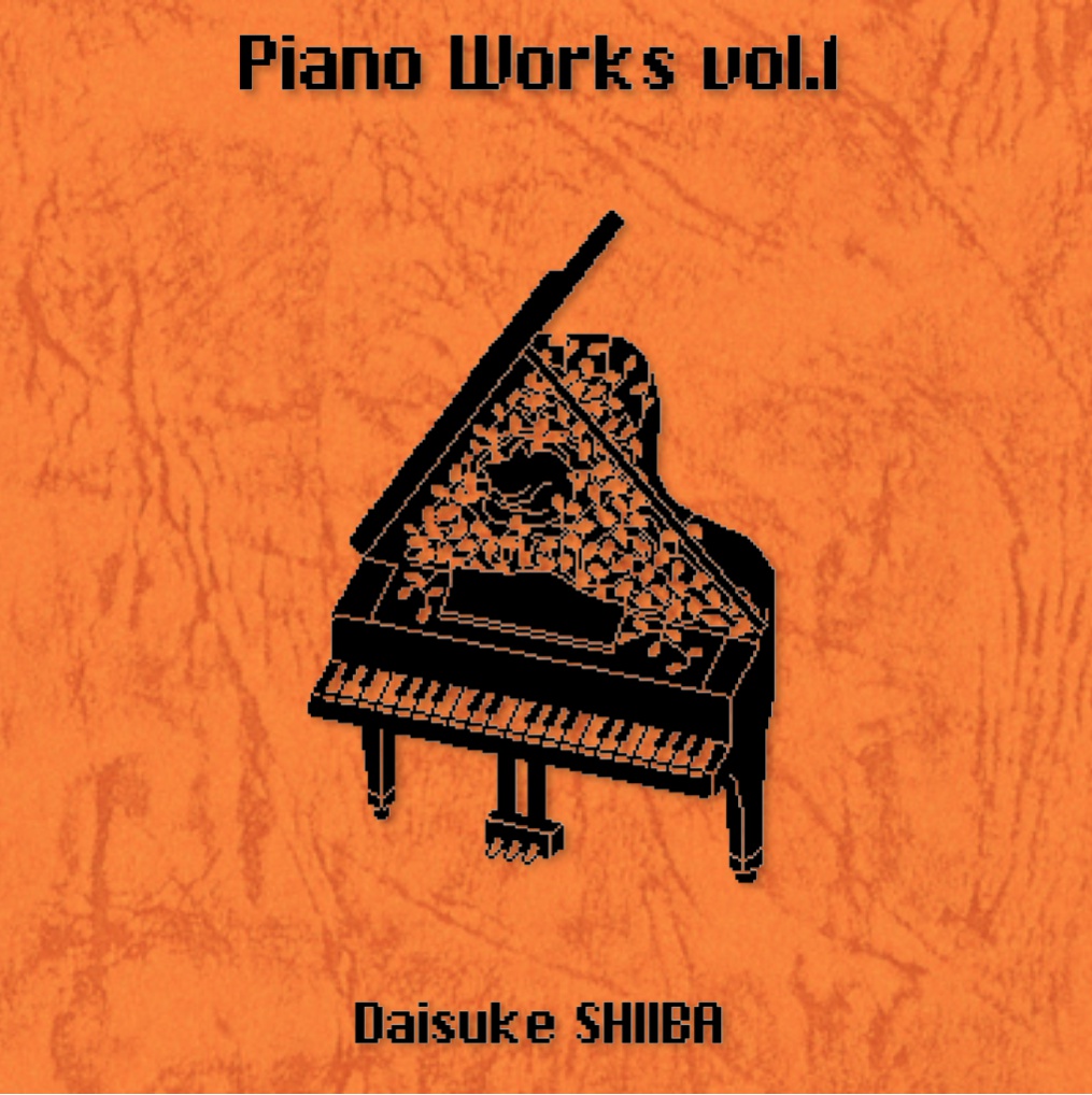 Piano Works vol.1[ピアノ楽譜]／椎葉大翼 - Shiiba Daisuke - BOOTH