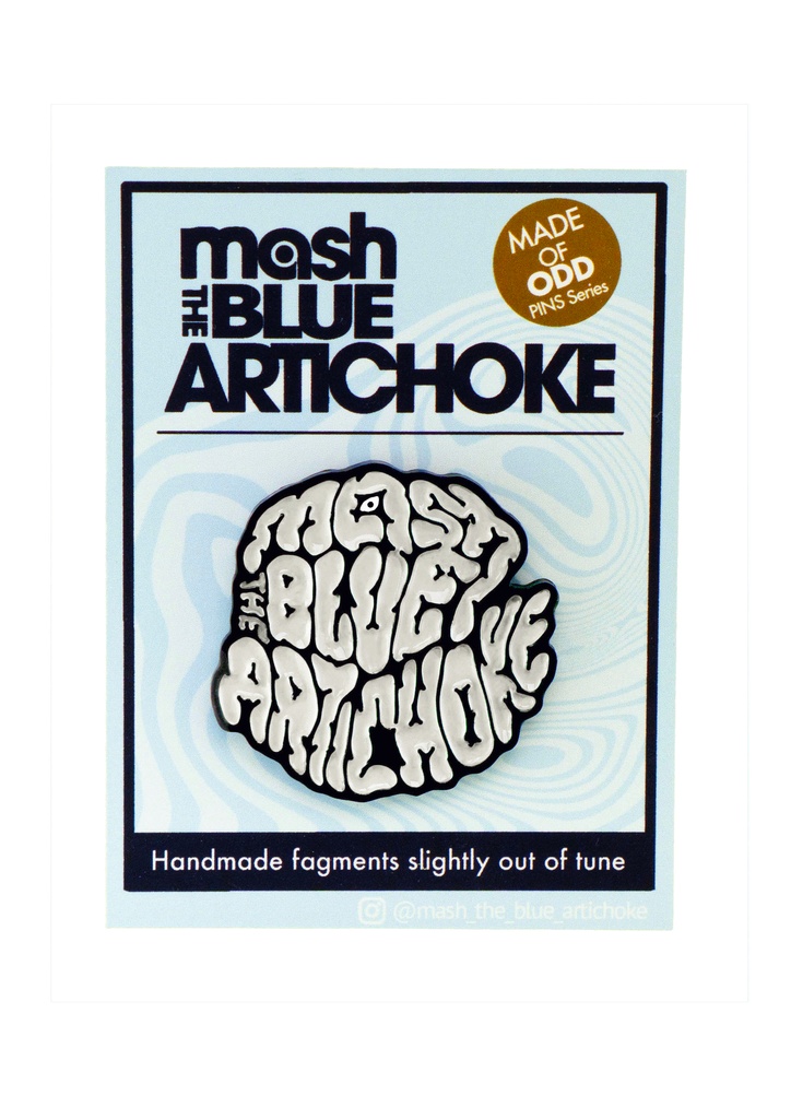 【Pins】mash the BLUE ARTICHOKE monochrome