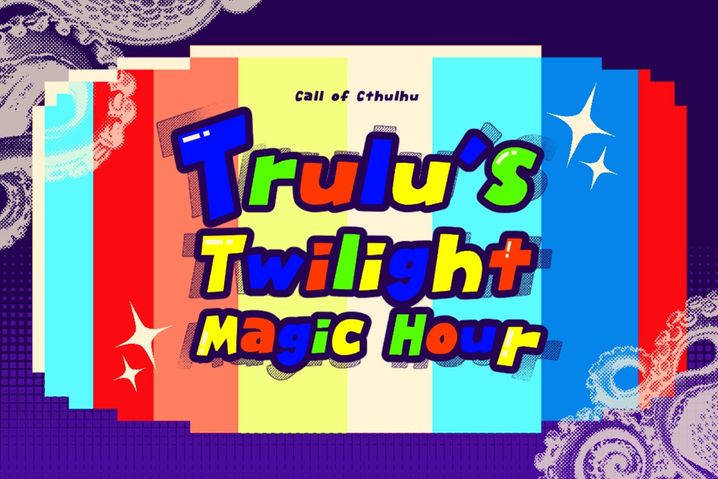 【CoCシナリオ】Trulu's Twilight  Magic Hour