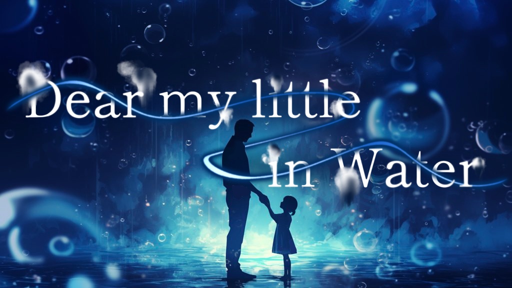 Dear my little in Water