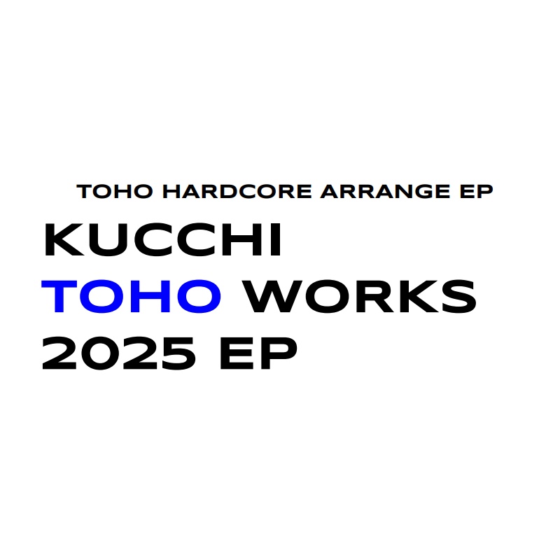 KUCCHI TOHO WORKS 2025 EP